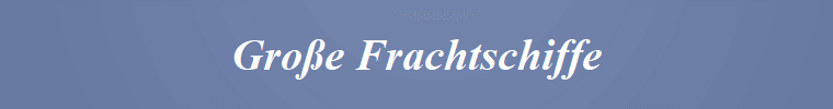 Groe Frachtschiffe